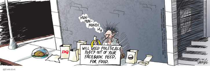 Mun- mun- munch mu � Will weed political posts our of your Facebook feed, for good. DQ.
