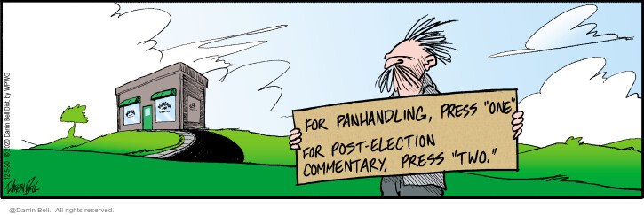 For panhandling, press one. For post-election commentary, press two.
