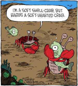 Im a soft shell-crab, but barbs a soft-hearted crab.
