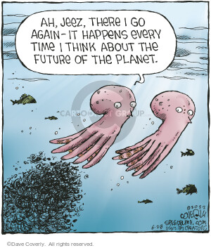Ah, jeez, there I go again – It happens every time I think about the future of the planet.
